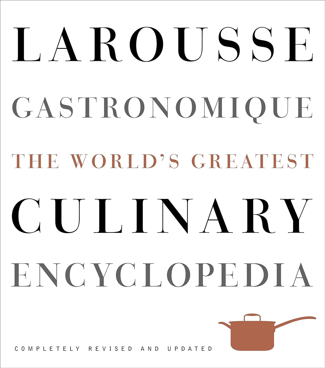 Larousse Gastronomique - The World's Greatest Culinary Encyclopedia