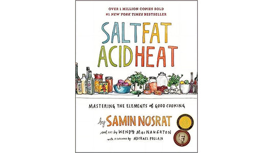 Salt, Fat, Acid, Heat by Samin Nosrat
