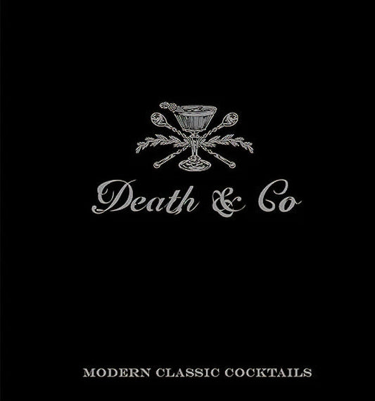 Death & Co - Modern Classic Cocktails