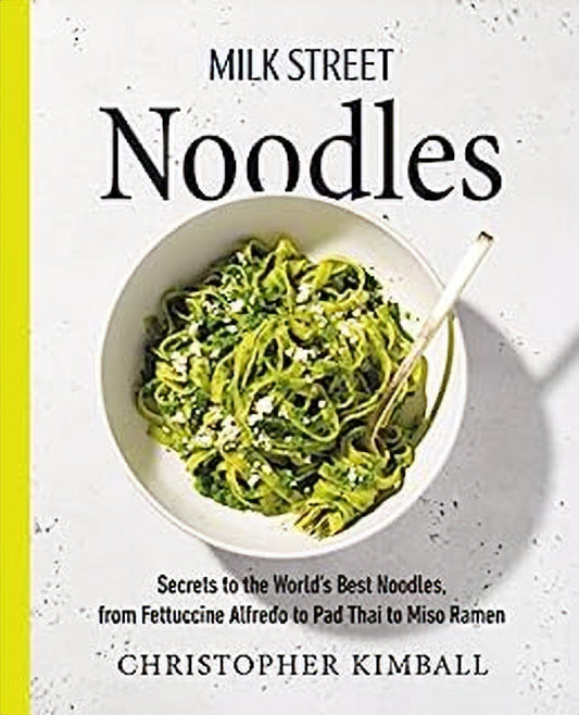 Milk Street Noodles - Christopher Kimball