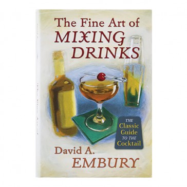 The Fine Art Of Mixing Drinks - David A. Embury
