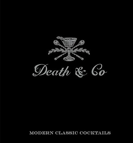 Death & Co - Modern Classic Cocktails
