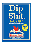 Big Cock Ranch - Dip Sh*t For Fruit