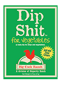 Big Cock Ranch - Dip Sh*t For Vegetables