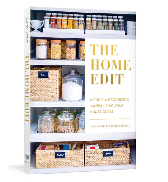 The Home Edit - A Guide To Organizing & Realizing Your House Goals - Clea Shearer & Joanna Teplin