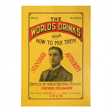 The World's Drinks And How To Mix Them - William Boothby
