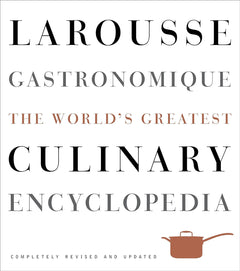 Larousse Gastronomique - The World's Greatest Culinary Encyclopedia