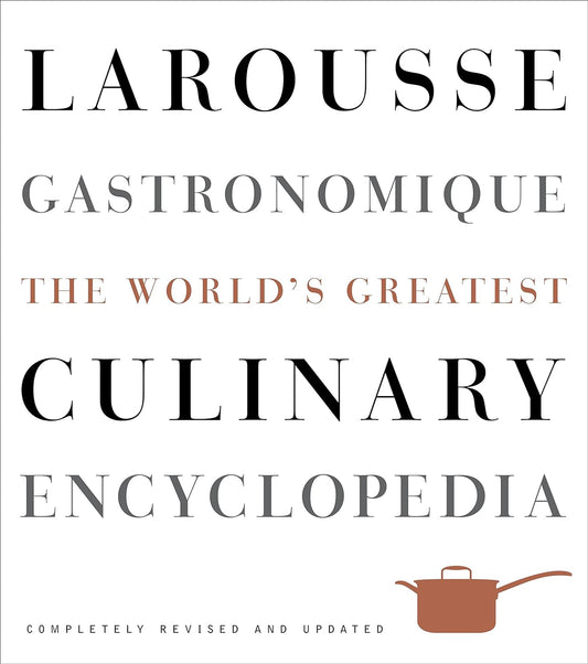 Larousse Gastronomique - The World's Greatest Culinary Encyclopedia