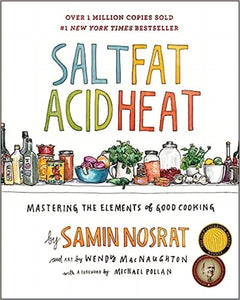 Salt, Fat, Acid, Heat - Mastering The Elements Of Good Cooking - Samin Nosrat