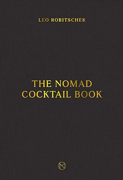 The NoMad Cocktail Book - Leo Robitschek