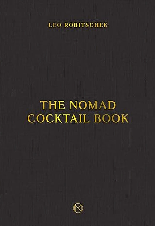 The NoMad Cocktail Book - Leo Robitschek